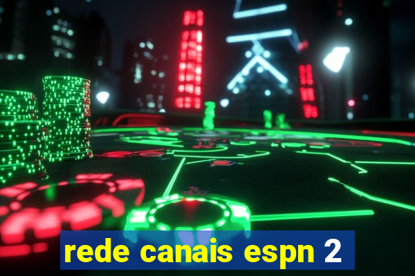 rede canais espn 2